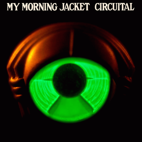 My Morning Jacket : Circuital